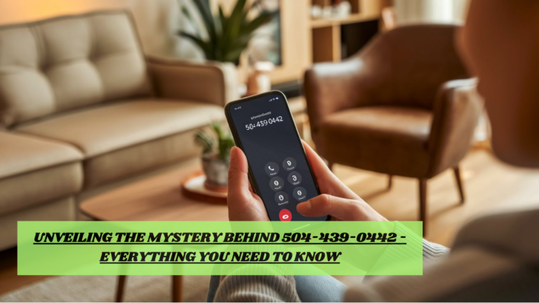 Unveiling the Mystery Behind 504-439-0442 – Everything You Need to Know