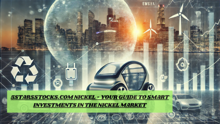 5StarsStocks.com Nickel – Your Guide to Smart Investments in the Nickel Market