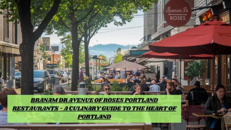 Branam Dr Avenue of Roses Portland Restaurants – A Culinary Guide to the Heart of Portland