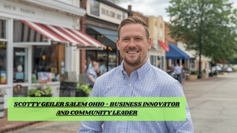 Scotty Geiler Salem Ohio – Business Innovator and Community Leader