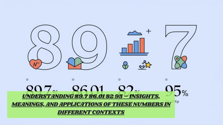 Understanding 89.7 86.01 82 95 – Insights, Meanings, and Applications of These Numbers in Different Contexts