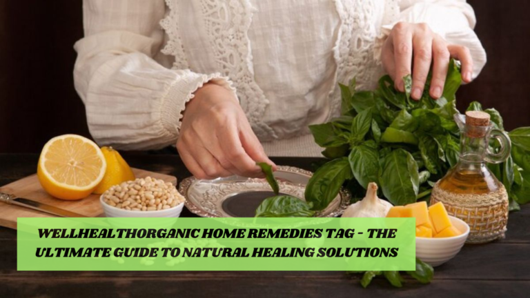 WellHealthOrganic Home Remedies Tag – The Ultimate Guide to Natural Healing Solutions